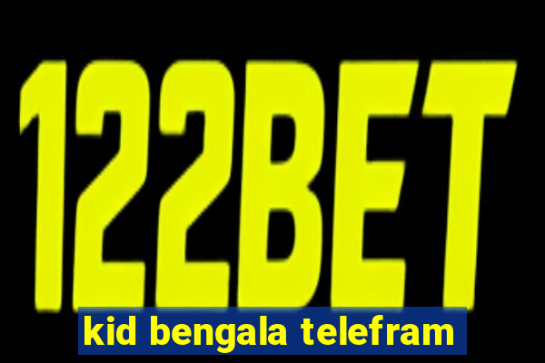 kid bengala telefram